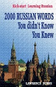 Kick-start Learning Russian: 2000 RUSSIAN Words You didn't Know You Knew - Lawrence Burns