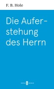 Die Auferstehung des Herrn - F. B. Hole