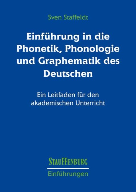 Einführung in die Phonetik, Phonologie und Graphematik des Deutschen - Sven Staffeldt