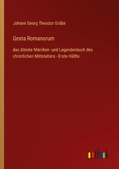 Gesta Romanorum - Johann Georg Theodor Gräße