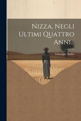 Nizza, Negli Ultimi Quattro Anni... - Giuseppe André
