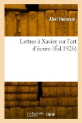 Cover-Bild zum Titel 'Lettres à Xavier sur l'art d'écrire' von 'Abel Hermant'