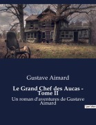 Cover-Bild zum Titel 'Le Grand Chef des Aucas - Tome II' von 'Gustave Aimard'