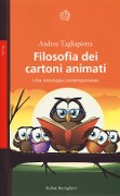 Cover-Bild zum Titel 'Filosofia dei cartoni animati. Una mitologia contemporanea' von 'Andrea Tagliapietra'