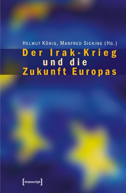 Der Irak-Krieg und die Zukunft Europas - 
