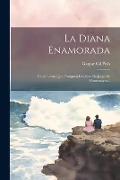 Cover-Bild zum Titel 'La Diana Enamorada: Cinco Libros Que Prosiguen Los Siete De Jorge De Montemayor...' von 'Gaspar Gil Polo'