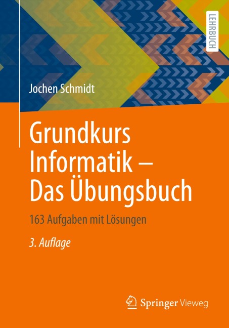 Grundkurs Informatik - Das Übungsbuch - Jochen Schmidt