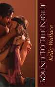 Cover-Bild zum Titel 'Bound To The Night' von 'Kelly Wallace'
