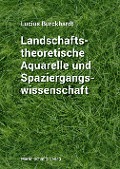 Cover-Bild zum Titel 'Landschaftstheoretische Aquarelle und Spaziergangswissenschaft' von 'Lucius Burckhardt'