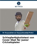 Cover-Bild zum Titel 'Schlagfertigkeitstest von Cover Shot für Junior Cricketspieler' von 'SayyadImran Sayyadbandgi Patel'