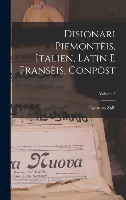 Disionari Piemontèis, Italien, Latin E Fransèis, Conpöst; Volume 3 - Casimiro Zalli