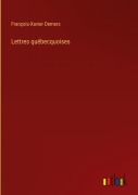 Cover-Bild zum Titel 'Lettres québecquoises' von 'François-Xavier Demers'