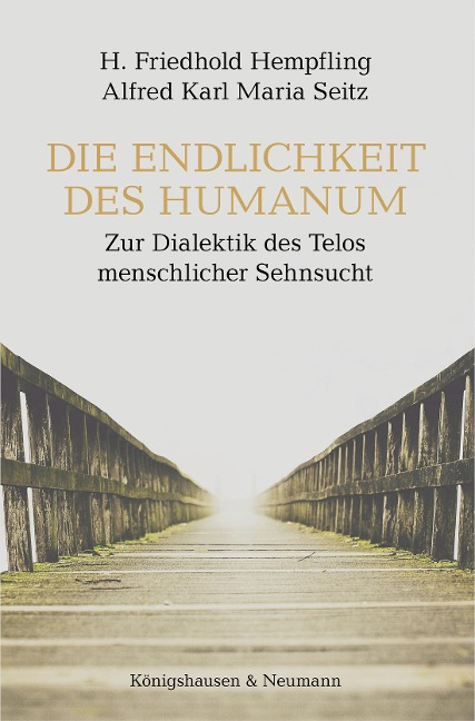 Die Endlichkeit des Humanum - H. Friedhold Hempfling, Alfred Seitz