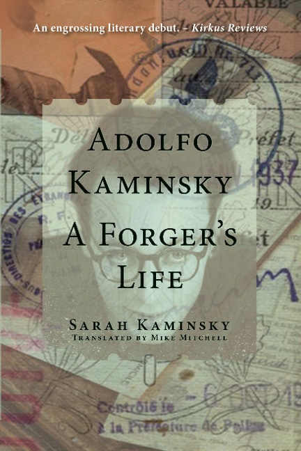 Adolfo Kaminsky: A Forger's Life - Sarah Kaminsky, Mike Mitchell