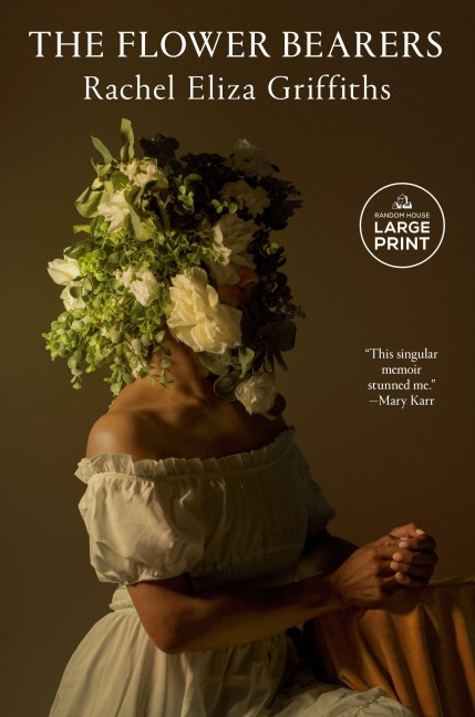 The Flower Bearers - Rachel Eliza Griffiths