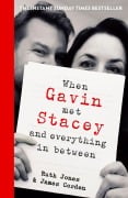 Cover-Bild zum Titel 'When Gavin Met Stacey and Everything in Between' von 'Ruth Jones, James Corden'