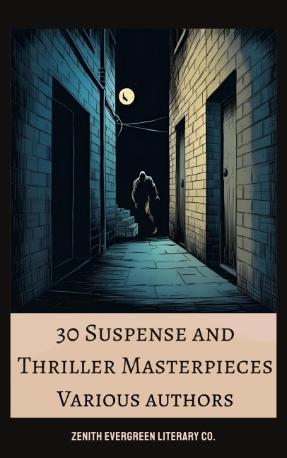 30 Suspense and Thriller Masterpieces - Marcel Allain, Grant Allen, John Buchan, Edgar Rice Burroughs, G. K. Chesterton