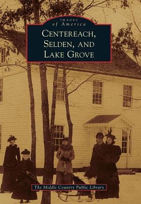 Centereach, Selden, and Lake Grove - Middle Country Public Library (Author)