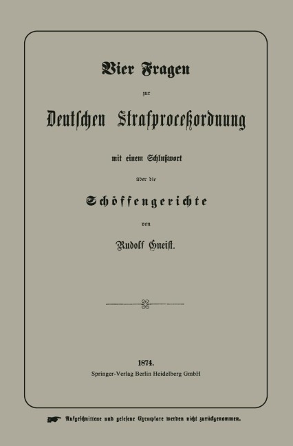Vier Fragen zur Deutschen Strafproceßordnung mit einem Schlußwort über die Schöffengerichte - Heinrich Rudolf von Gneist