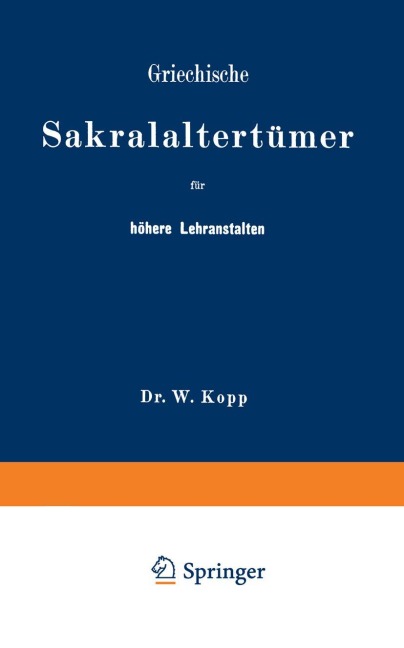 Griechische Sakralaltertümer für höhere Lehranstalten und für den Selbstunterricht - Na Kopp