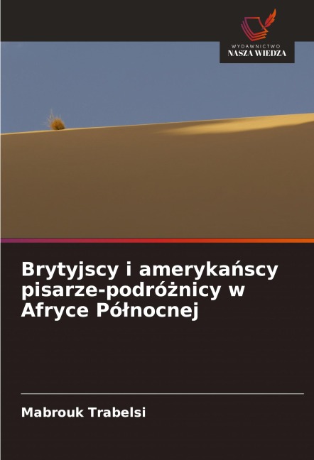 Brytyjscy i ameryka¿scy pisarze-podró¿nicy w Afryce Pó¿nocnej - Mabrouk Trabelsi
