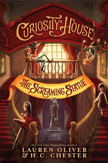 Curiosity House: The Screaming Statue (Book Two) - H C Chester, Lauren Oliver