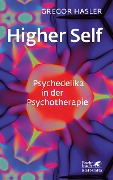 Cover-Bild zum Titel 'Higher Self - Psychedelika in der Psychotherapie' von 'Gregor Hasler'