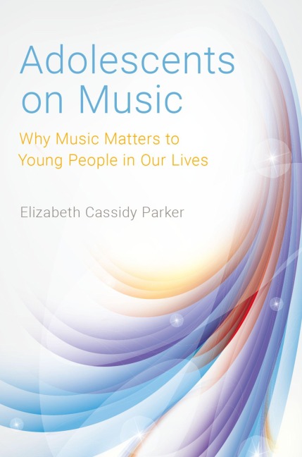 Adolescents on Music - Elizabeth Cassidy Parker