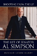 Cover-Bild zum Titel 'Shooting from the Lip: The Life of Senator Al Simpson' von 'Donald Loren Hardy'