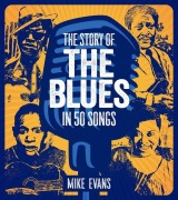 Cover-Bild zum Titel 'The Story of the Blues in 50 Songs' von 'Mike Evans, Evans'