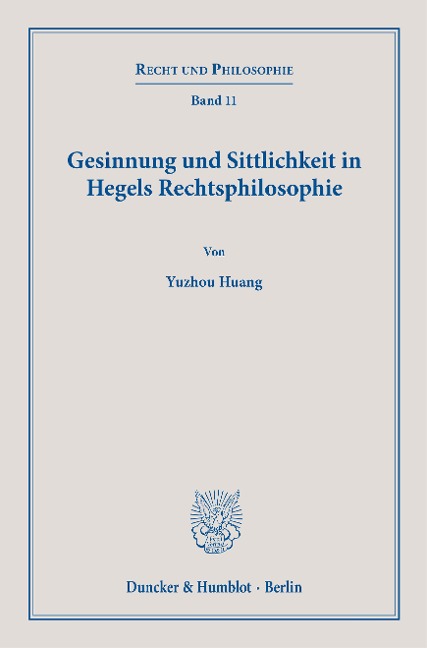 Gesinnung und Sittlichkeit in Hegels Rechtsphilosophie. - Yuzhou Huang