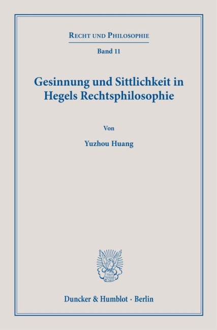 Gesinnung und Sittlichkeit in Hegels Rechtsphilosophie. - Yuzhou Huang