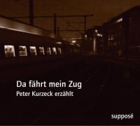 Da fährt mein Zug - Peter Kurzeck