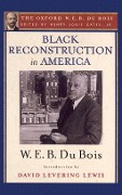 Cover-Bild zum Titel 'Black Reconstruction in America (The Oxford W. E. B. Du Bois)' von 'W. E. B. Du Bois'