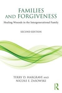 Families and Forgiveness - Terry D. Hargrave, Nicole E. Zasowski