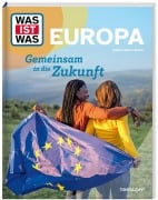 Cover-Bild zum Titel 'WAS IST WAS Europa. Gemeinsam in die Zukunft' von 'Andrea Weller-Essers'