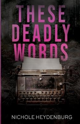 These Deadly Words - Nichole Heydenburg