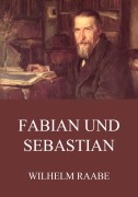 Cover-Bild zum Titel 'Fabian und Sebastian' von 'Wilhelm Raabe'