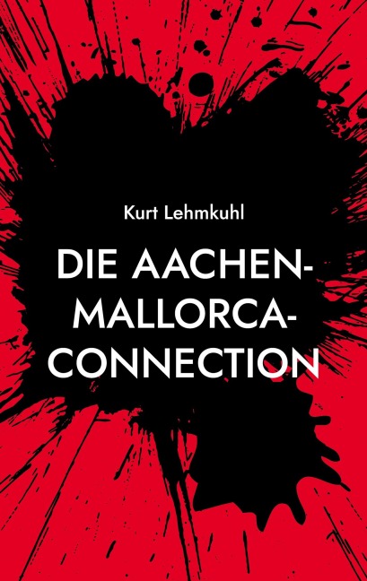 Die Aachen-Mallorca-Connection - Kurt Lehmkuhl