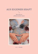 Cover-Bild zum Titel 'aus eigener Kraft' von 'M. C. Strobl'