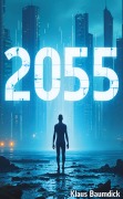 Cover-Bild zum Titel '2055' von 'Klaus Baumdick'