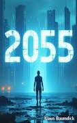 Cover-Bild zum Titel '2055' von 'Klaus Baumdick'