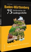 Cover-Bild zum Titel 'Baden-Württemberg. 75 Meilensteine der Landesgeschichte' von 'Ulrich Maier'