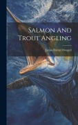 Cover-Bild zum Titel 'Salmon And Trout Angling' von 'James Dalziel Dougall'