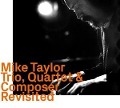 Trio,Quartet & Composer revisited - Mike Taylor