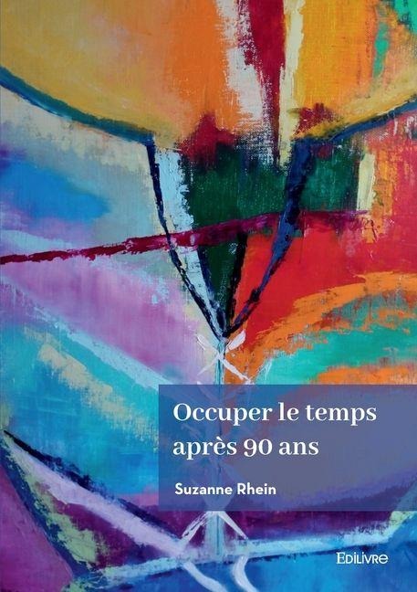Occuper le temps après 90 ans - Suzanne Rhein