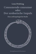 Cover-Bild zum Titel 'Consumendo consumor oder Der uroborische Impuls' von 'Lenz Prütting'