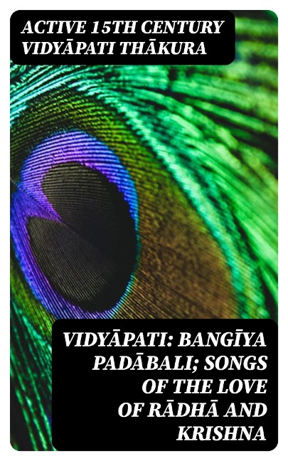 Vidyapati: Bangiya padabali; songs of the love of Radha and Krishna - Active Th Century Vidyapati Thakura