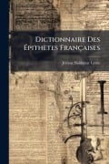 Cover-Bild zum Titel 'Dictionnaire Des Ãpithètes Françaises' von 'Jã(c)Rã¿me Balthazar Levã(c)E'