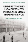 Cover-Bild zum Titel 'Understanding Homelessness in Ireland Since Independence' von 'Eoin O'Sullivan, Mike Allen, Sarah Sheridan'